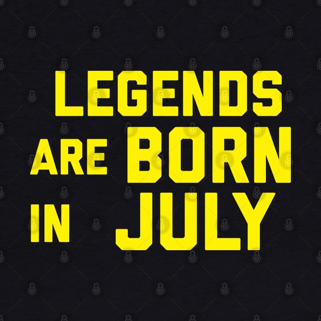 Legends are Born In July by alexwestshop